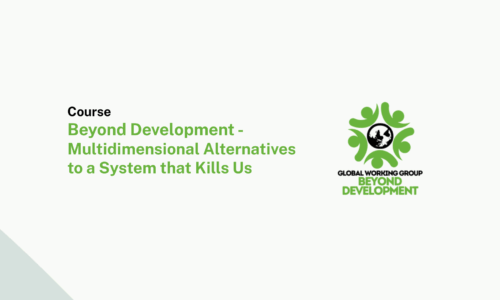 Course: Beyond Development – Multidimensional Alternatives to a System that Kills Us